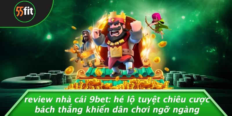 Review Nhà Cái 9BET