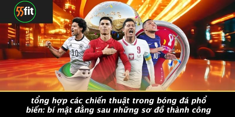 Tổng Hợp Các Chiến Thuật Trong Bóng Đá Phổ Biến