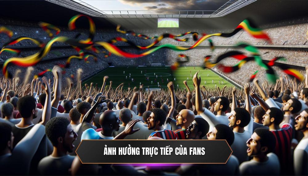 Các Kênh Ảnh Hưởng Trực Tiếp của Fans Đến Kết Quả